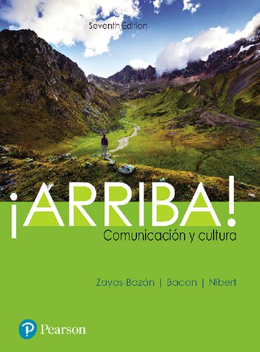 ¡Arriba!: comunicación y cultura - Eduardo Zayas-Bazan, Susan Bacon, Holly Nibert
