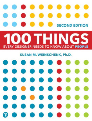 100 Things Every Designer Needs to Know about People 2nd Edition - Susan Weinschenk;