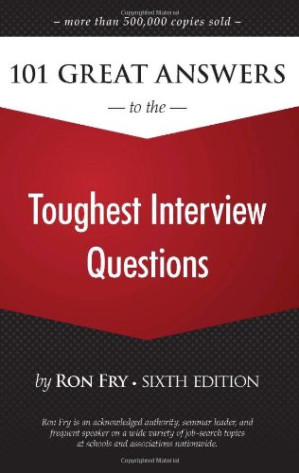 101 Great Answers to the Toughest Interview Questions By Ron Fry - 9780495803997