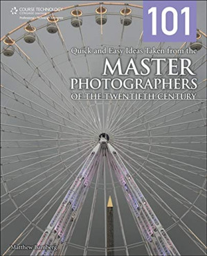 101 Quick and Easy Ideas Taken from the Master Photographers of the Twentieth Century By Matthew (Matthew Bamberg) Bamberg