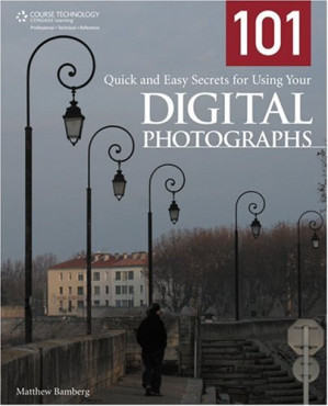 101 Quick and Easy Secrets for Using Your Digital Photographs By Bamberg, Matthew - 9781598639384