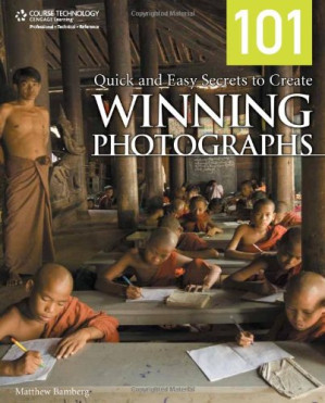 101 Quick and Easy Secrets to Create Winning Photographs By Matthew Bamberg - 9781598639728