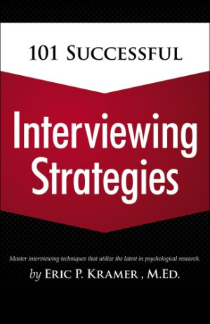 101 Successful Interviewing Strategies By Eric Kramer