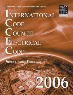 2006 International Code Council Electrical Code Administrative Provisions: Softcover Version By International Code Council