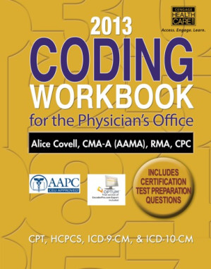 2013 Coding Workbook for the Physician's Office By Alice Covell