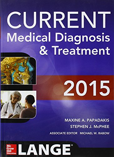 2015 CURRENT MEDICAL DIAGNOSIS & TREATMENT FIFTY-FOURTH EDITION,MAXINE A.PAPADAKIS,MD AND STEPHEN J.MCPHEE,MD AND MICHAEL W.RABOW,MD,McGraw hill education