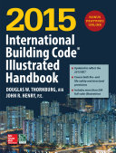 2015 International Building Code Illustrated Handbook By International Code Council, Douglas W. Thornburg, John R. Henry