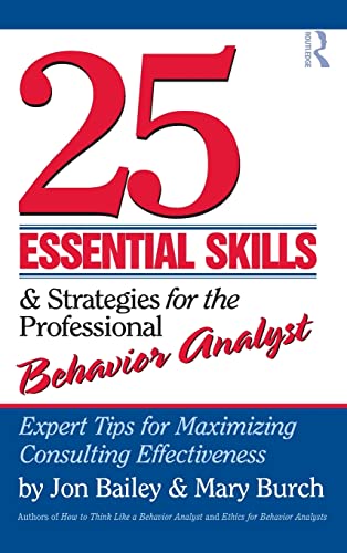 25 Essential Skills and Strategies for Behavior Analysts: Expert Tips for Maximizing Consulting Effectiveness - 9780415800679