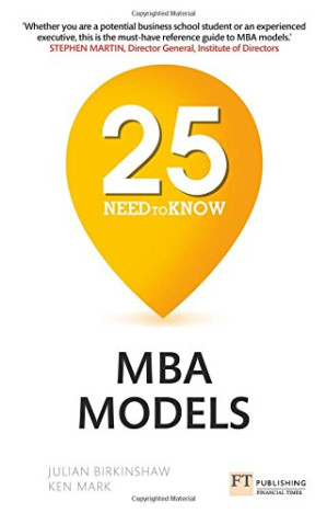 25 Need-to-Know MBA Models - Birkinshaw, Julian;Mark, Ken - 9781292178912
