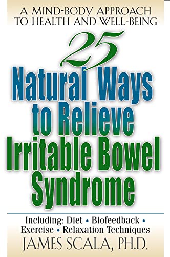 25 natural ways to relieve irritable bowel syndrome: a mind-body approach to well-being