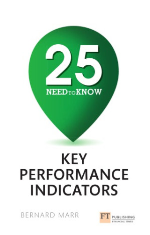 25 need-to-know key performance indicators - Marr, Bernard