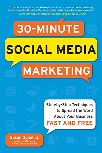 30-Minute Social Media Marketing: Step-by-step Techniques to Spread the Word About Your Business