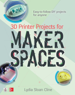 3D Printer Projects for Makerspaces By Cline, Lydia Sloan