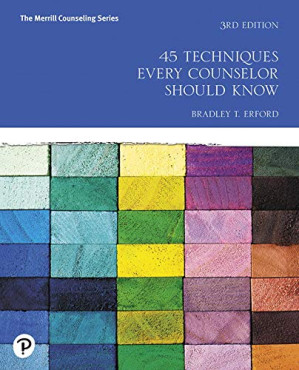 45 Techniques Every Counselor Should Know (Merrill Counseling) - Bradley T. Erford