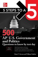 5 Steps to a 5: 500 AP U.S. Government and Politics Questions to Know by Test Day By Brian T. Stevens; William Madden