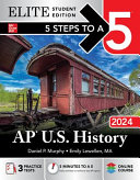 5 Steps to a 5: AP U.S. History 2024 (Elite Student Edition) By Daniel P. Murphy & Emily Lewellen