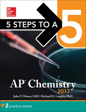 5 Steps to a 5 John T. Moore Richard H. Langley AP Chemistry 2017 McGraw-Hill 2016 By John T. Moore Richard H. Langley