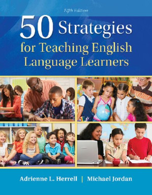 50 strategies for teaching English language learners. - Adrienne L. Herrell; Michael Jordan