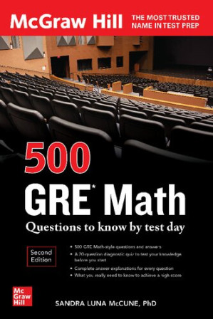 500 GRE Math Questions to Know by Test Day, 2nd Edition By Sandra Luna McCune