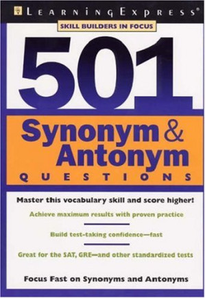 501 Synonym & Antonym Questions (Skill Builder in Focus.) By LearningExpress Editors