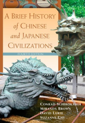 A Brief History of Chinese and Japanese Civilizations By Conrad Schirokauer, Miranda Brown, David Lurie, Suzanne Gay - 9781111307608