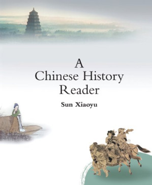A Chinese History Reader By Sun Xiaoyu