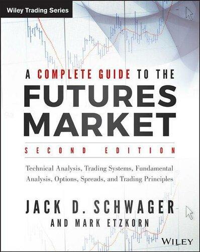 A Complete Guide To The Futures Market Technical Analysis Trading Systems Fundamental Analysis Options Spreads And Trading Principles 2Nd Edition