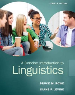 A Concise Introduction to Linguistics - Bruce M. Rowe, Diane P. Levine - 9780133811216