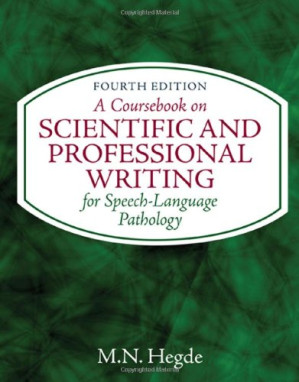 A Cours on Scientific and Professional Writing for Speech-Language Pathology, 4th edition By M.N. Hegde