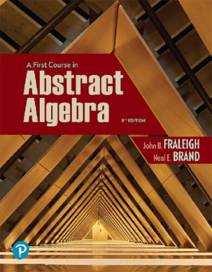 A First Course in Abstract Algebra: Eighth Edition - John B. Fraleigh, Neal Brand; Victor Katz (Historical Notes) - 9780321390363