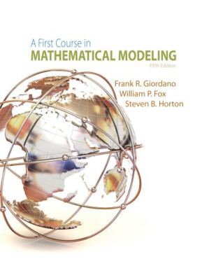A First Course in Mathematical Modeling By Frank R. Giordano, William P. Fox, Steven B. Horton - 9781133611486