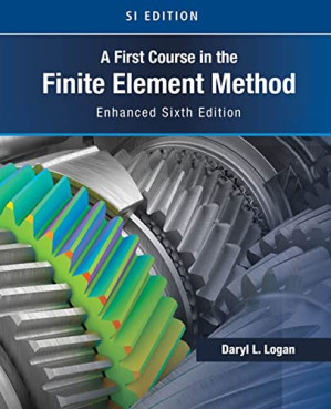A First Course in the Finite Element Method, Enhanced Edition, SI Version By Daryl L. Logan
