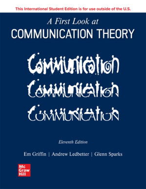 A First Look at Communication Theory - 11th Edition By Em Griffin; Emory A. Griffin; Andrew M. Ledbetter; Glenn G. Sparks