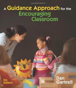 A Guidance Approach for the Encouraging Classroom By Dan Gartrell