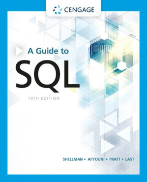 A Guide to SQL, 10th Edition By Philip J. Pratt; Mary Z. Last; Hassan Afyouni; Mark Shellman