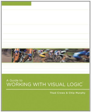 A Guide to Working With Visual Logic By Thad Crews, Chip Murphy - 9781435411180