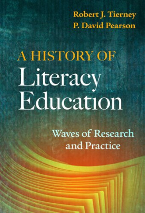 A History of Literacy Education: Waves of Research and Practice - Robert J. Tierney, P. David Pearson