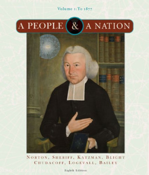 A People and a Nation: Volume I to 1877 By Mary Beth Norton, Carol Sheriff, David M. Katzman, David W. Blight, Howard Chudacoff