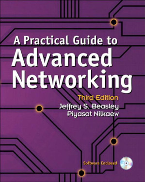 A Practical Guide to Advanced Networking - Jeffrey S. Beasley,Piyasat Nilkaew;Piyasat Nilkaew
