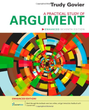 A Practical Study of Argument Enhanced Edition, 8th ed. By Trudy Govier