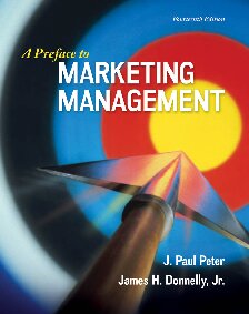 A Preface to Marketing Management, Fourteenth Edition By J. Paul Peter and James H. Donnelly Jr.