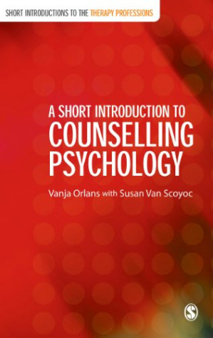 A Short Introduction to Counselling Psychology (Short Introductions to the Therapy Professions) - 9780857026835