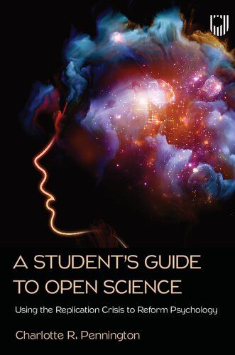 A Student's Guide to Open Science By Charlotte R. Pennington