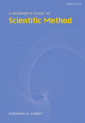 A beginner's guide to scientific method By Stephen S. Carey