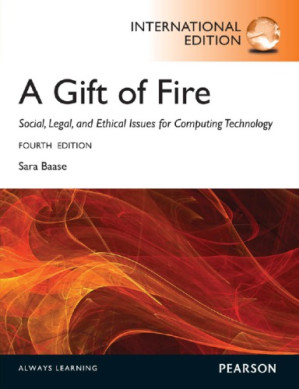 A gift of fire: social, legal, and ethical issues for computing technology - Baase, Sara