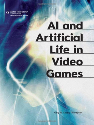 AI and Artificial Life in Video Games By Guy W. Lecky-Thompson - 9780547166599