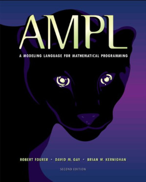 AMPL: A Modeling Language for Mathematical Programming By Robert Fourer, David M. Gay, Brian W. Kernighan