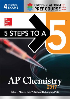 AP Chemistry 2017. Cross-Platform Prep Course By John T. Moore, Richard Langley