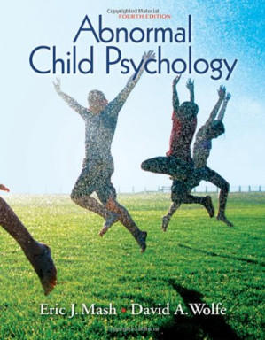 Abnormal Child Psychology, 4th Edition By Eric J Mash, David A Wolfe