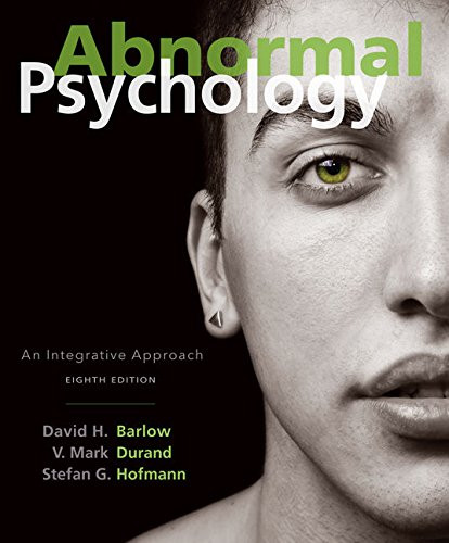 Abnormal Psychology: An Integrative Approach - 8th Edition